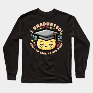 Graduated Can I Go Back To Bed Now Graduation Long Sleeve T-Shirt